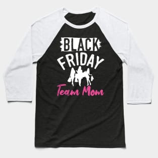 Black Friday Team Mom Baseball T-Shirt